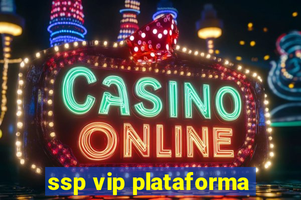 ssp vip plataforma